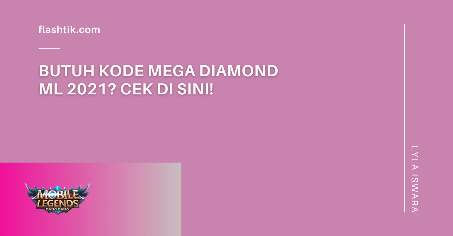 Butuh Kode Mega Diamond ML 2021? Cek Di sini!
