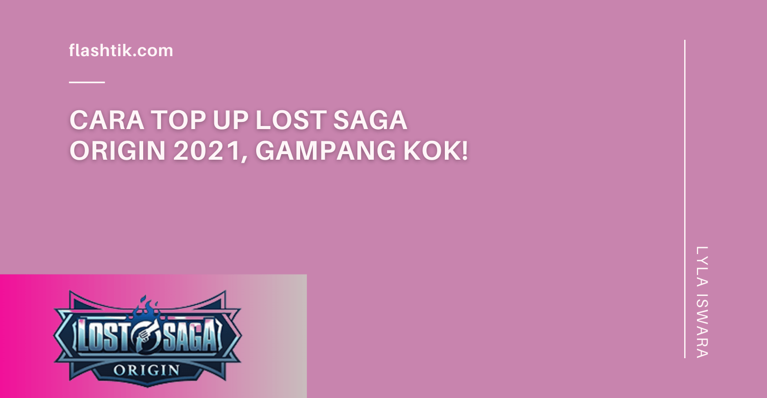 Cara Top Up Lost Saga Origin 2021, Gampang Kok!