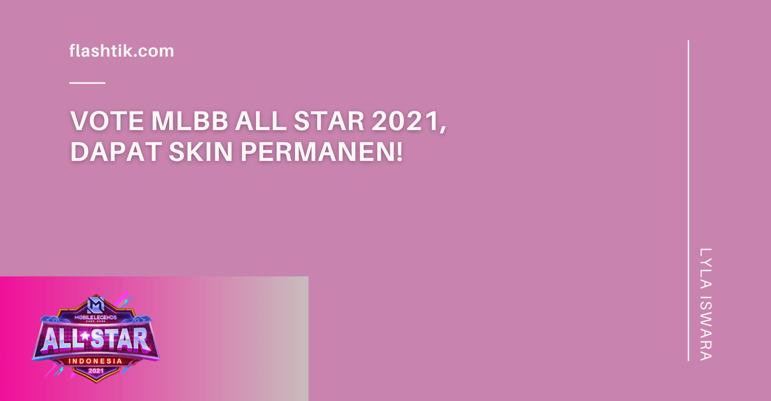 Vote MLBB All Star 2021, Dapat Skin Permanen!