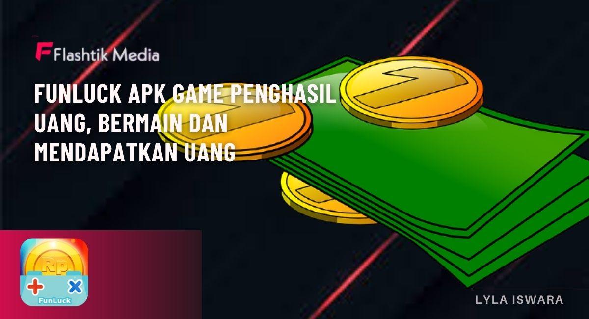 Funluck APK game penghasil uang || Flashtik