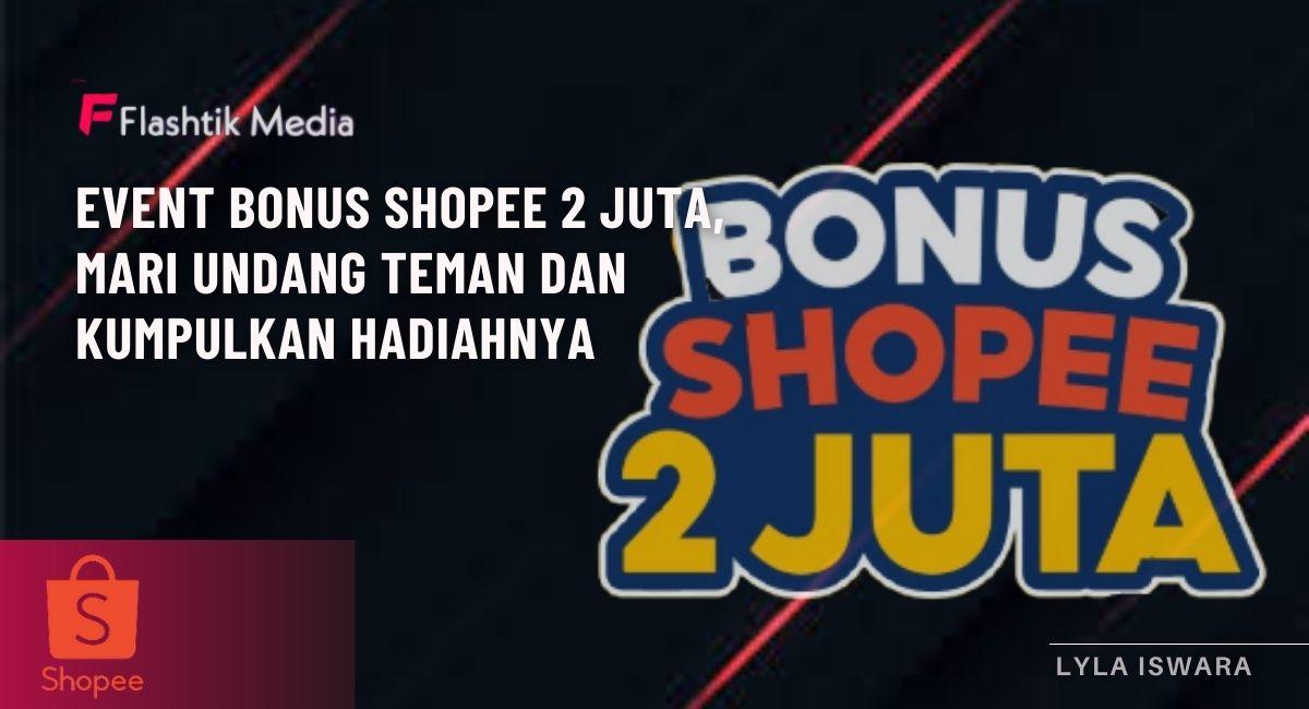 Bonus Shopee 2 juta || Flashtik