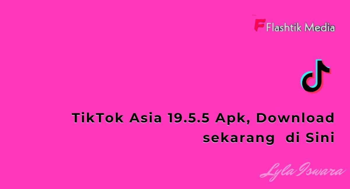 Mengenal TikTok Asia 19.5.5 Apk