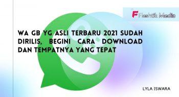 WA GB YG Asli Terbaru 2021 Sudah Dirilis, Begini Cara Download dan